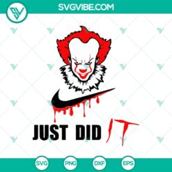 Just Did It SVG, IT Movies SVG, Horror Pennywise Halloween SVG