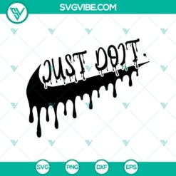 Just Do It SVG, Scary SVG, Halloween SVG