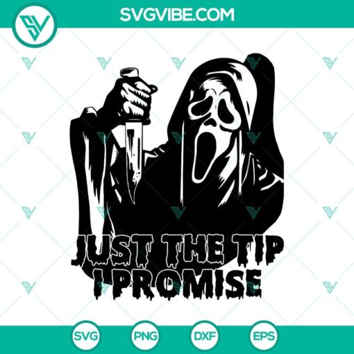 just the tip i promise ghost face svg halloween svg ghost svg horror svg