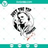 Michael Myers-themed SVG design for horror Halloween fans, featuring the text "Just The Tip I Promise". Great for spooky crafting projects.