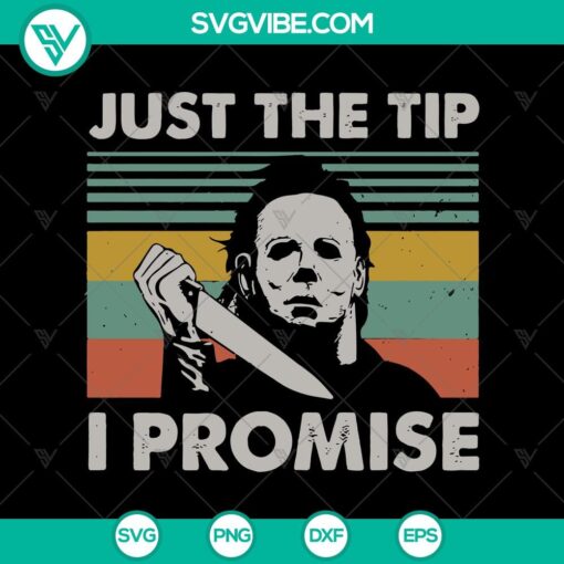 just the tip i promise svg vintage michael myers svg horror svg halloween svg