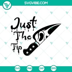 Just the Tip SVG, Scary SVG, Halloween SVG