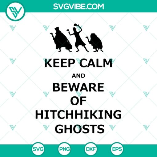 keep calm and beware of hitchhiking ghost svg the haunted mansion svg halloween svg 1