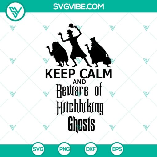 keep calm and beware of hitchhiking ghost svg the haunted mansion svg halloween svg