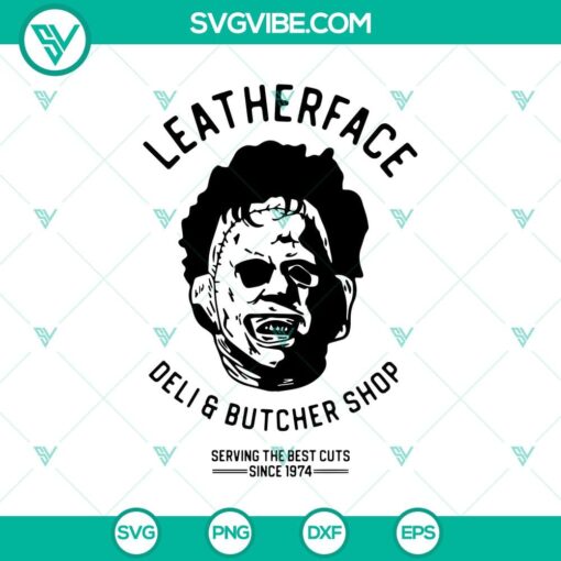 leatherface deli and butcher shop svg serving the best cuts svg horror svg