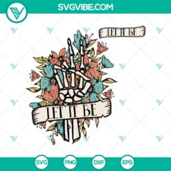 Let It Be SVG, Flower Skeleton Hand SVG, Hand Bouquet SVG