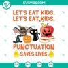 Let's Eat Kids Punctuation Saves Lives Halloween SVG with scary design elements, perfect for Halloween crafting projects.