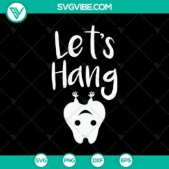 Let’s Hang SVG, Halloween SVG, Scary SVG, Oct 31 SVG