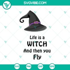 Life Is A Witch And Then You Fly SVG, Halloween SVG, Scary SVG, Oct 31 SVG