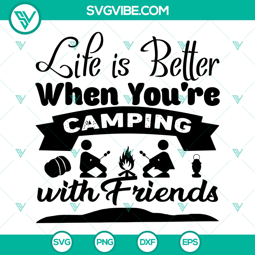 life-is-better-when-you-re-camping-svg-camping-svg-camping-with-friends-svg.jpg Life Is Better When You’re Camping SVG, Camping SVG, Camping With Friends SVG 1
