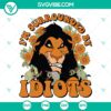 Lion King Scar Surrounded by Idiots SVG | Villain Quote Cut Files 3