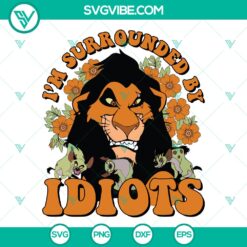 Lion King Scar Surrounded by Idiots SVG | Villain Quote Cut Files