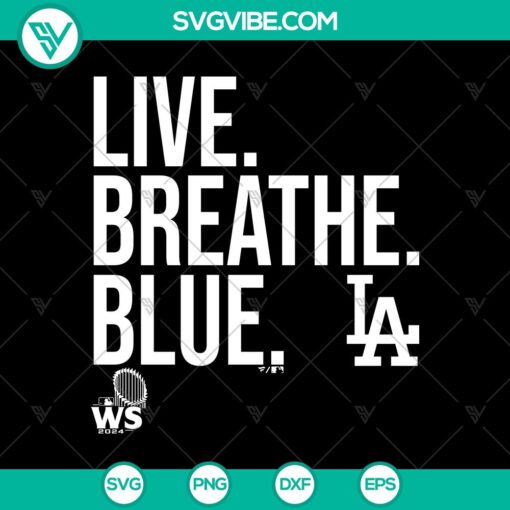 live breathe blue svg los angeles dodgers world series 2024 svg