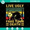 Live Ugly Fake Your Death SVG with Scary Halloween Theme for digital crafting projects.