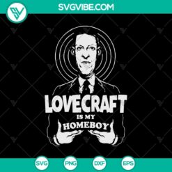 Lovecraft Is My Homeboy SVG, Howard Phillips Lovecraft SVG, Horror SVG