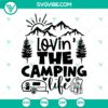 Lovin The Camping Life SVG, Camping SVG, Camping Lover SVG 2