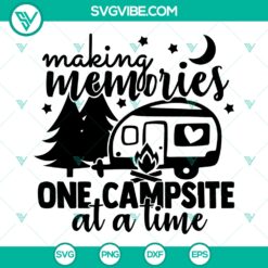 Making Memories One Campsite SVG, Camping SVG, Camping Quotes SVG