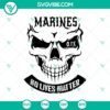 Marines No Lives Matter SVG featuring Horror Skull and Halloween design for cutting machines.