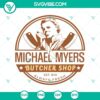 Michael Myers Butcher Shop SVG featuring Horror Characters design, ideal for Halloween crafts and horror themes.