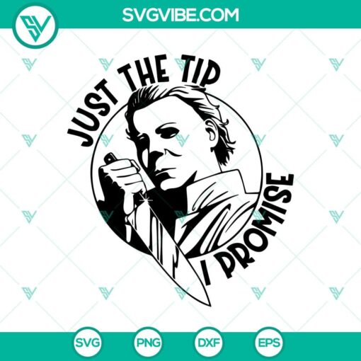 michael myers just the tip i promise svg horror characters svg halloween svg