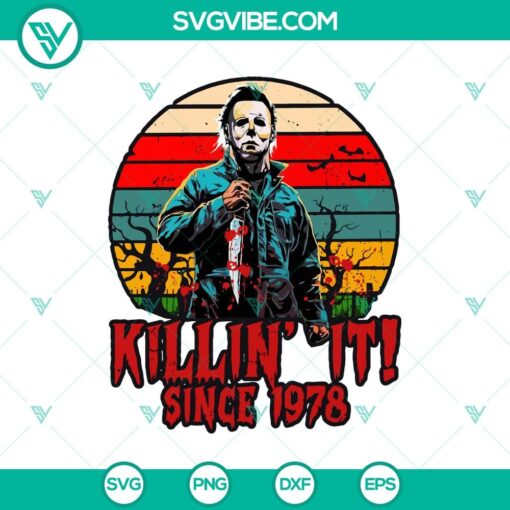 michael myers killin it since 1978 svg michael myers svg halloween svg