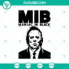 Michael Myers MIB SVG showing horror maniac in black, a design inspired by Halloween movies. Great for spooky decor or merch.
