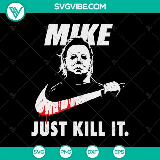 mike just kill it svg michael myers svg horror characters svg