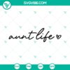 Best Aunt Ever SVG with Aunt Life & Auntie Shirt design. Perfect for creating gifts. Instant Download.