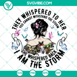 Funny Strong Woman Gift SVG &amp; PNG: You Cannot Withstand The Storm, I Am The Storm - Instant Download