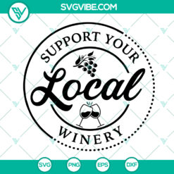 Support Your Local Winery SVG - Wine Lovers Cut Files for Cricut &amp; Silhouette