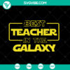 Best Teacher in the Galaxy SVG design with 302 cut files clipart, ideal for teacher appreciation.