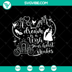 "A Dream is a Wish Heart Makes Svg - Cinderella &amp; Disney Quote Cut File Set"