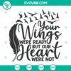 Memorial SVG design with "Your Wings Were Ready, Our Hearts Were Not" phrase for instant download. Honor, love, remembrance.