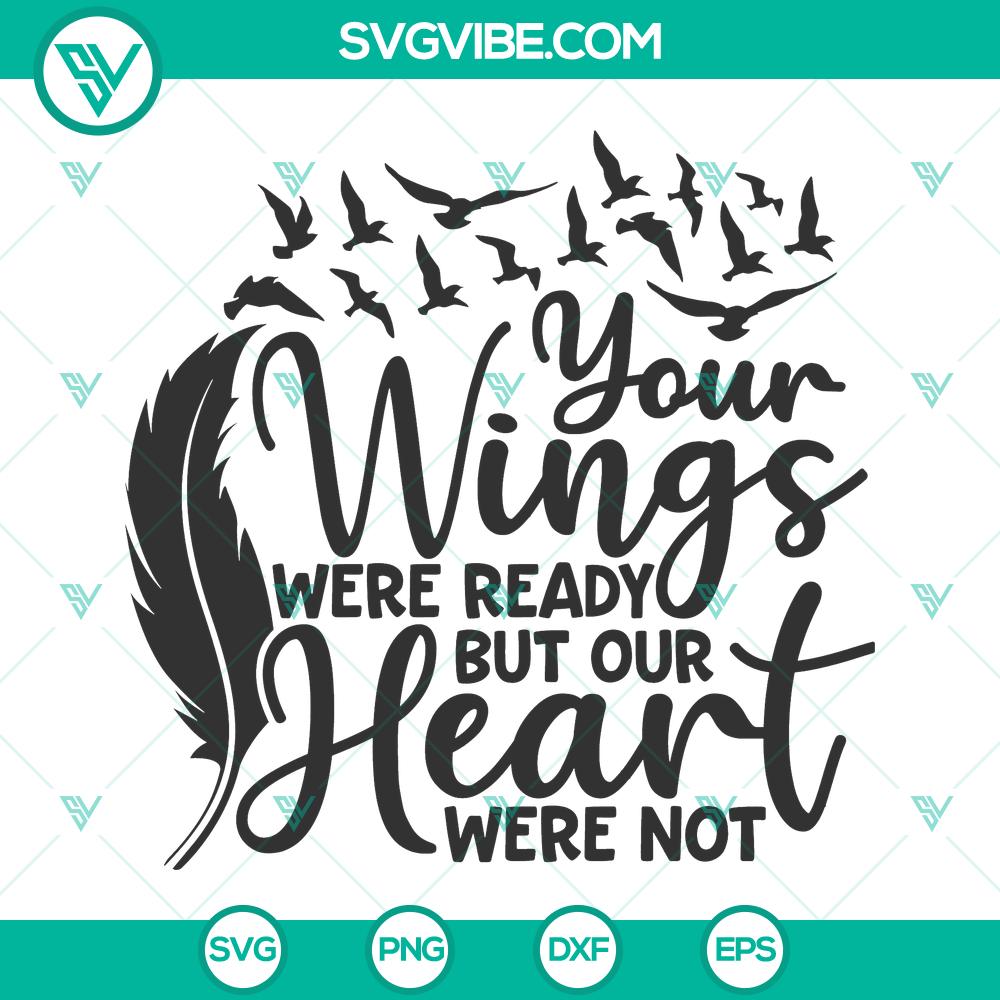 mockup-141522206.jpg Memorial SVG design with "Your Wings Were Ready, Our Hearts Were Not" phrase for instant download. Honor, love, remembrance.