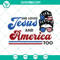 4th of July SVG bundle with "She Loves Jesus And America Too" design, perfect for Independence Day crafts. Instant download.