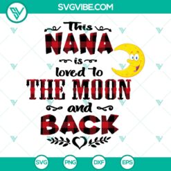 Loved To The Moon And Back Nana SVG Files - Silhouette &amp; Cricut - Instant Download