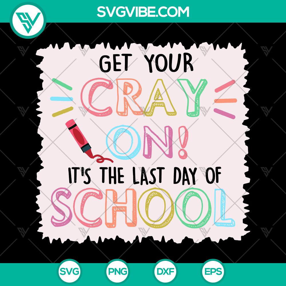 mockup-153159645.jpg Last Day of School SVG Cut File with "Get Your Cray On" design for Silhouette & Cricut, perfect for instant download.