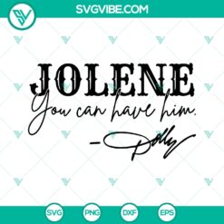 Jolene You Can Have Him SVG Cut Files - Instant Download