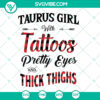 Taurus Girl SVG design with "Pretty Eyes, Thick Thighs, Living My Best Life" quote. Stylish and empowering image for astrology and Taurus zodiac fans.