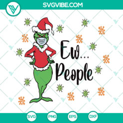 Eww People Christmas Grinch SVG with fun Christmas theme, perfect for a festive shirt or hat, Instant Download, great Christmas gift idea.
