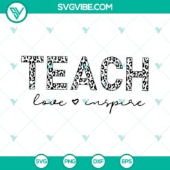Teach Love Inspire Leopard &amp; Cheetah Print Teacher SVG PNG - Instant Download