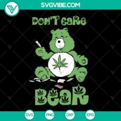 Don't Care Bear cannabis SVG design with weed and marijuana stoner theme. Perfect for instant download.
