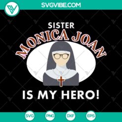 Brother Sister SVG design featuring Sister Monica Joan hero character, available for instant download.