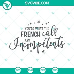 You're What The French Call Les Incomp&eacute;tents SVG Christmas Movie PNG Cut File for Cricut - Home Alone Merry Christmas Design