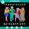 America SVG The Golden Girls "Thank You For Being A Friend" retro design in PNG format for sublimation print - perfect Besties gifts.