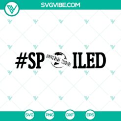 Spoiled Universal Studios Cut File SVG - Instant Download