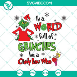 In A World Full Of Grinches SVG - Cindy Lou Who Christmas Ball &amp; Santa Grinch Quotes