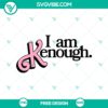 I Am Kenough SVG Cut File for free - Empowering motivational design with inspirational message perfect for crafts.
