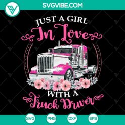Just A Girl In Love With A Truck Driver SVG - Pink Truck Lover Cut Files