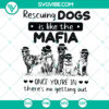 Dog Rescuing Mafia Dogs SVG ideal for Cricut & Silhouette, with a cool Dog Mom design. Instant download for crafting projects.